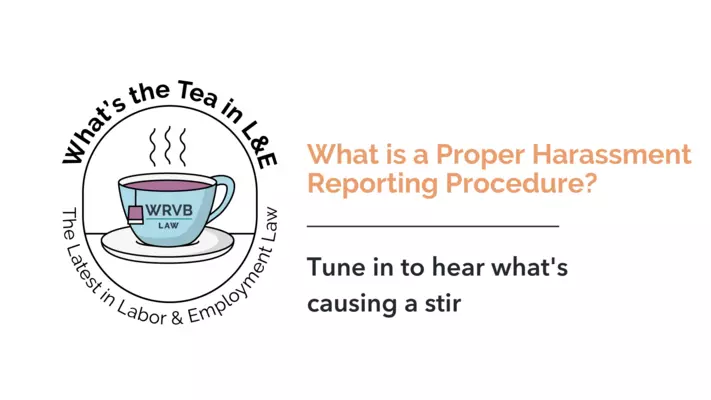 What’s the Tea in L&E? What is a Proper Harassment Reporting Procedure?