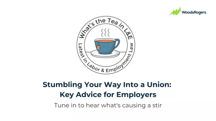 Stumbling Your Way Into a Union: Key Advice for Employers: What’s the Tea in L&E?