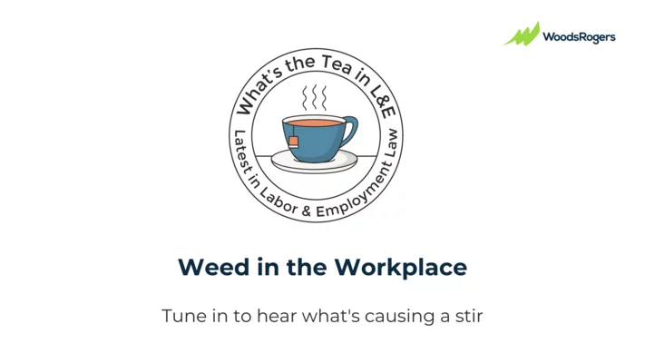 Weed in the Workplace: What’s the Tea in L&E?