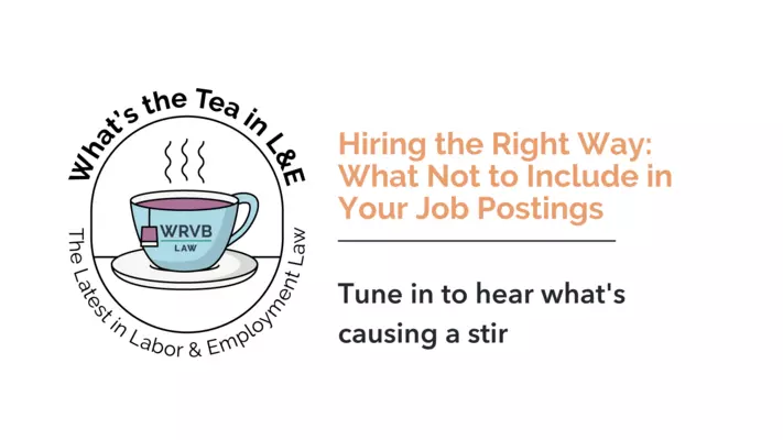 What's the Tea in L&E? Hiring the Right Way: What Not to Include in Your Job Postings