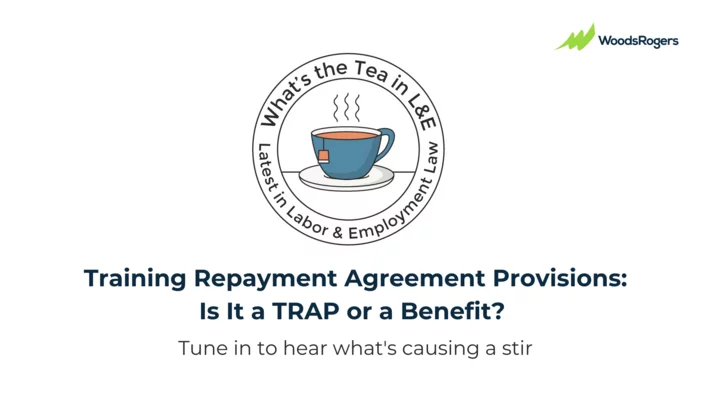 Training Repayment Agreement Provisions: Is It a TRAP or a Benefit? What's the Tea in L&E?